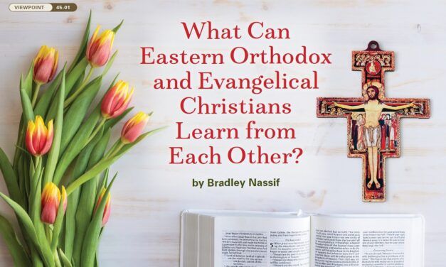 What Can Eastern Orthodox and Evangelical Christians Learn from Each Other?