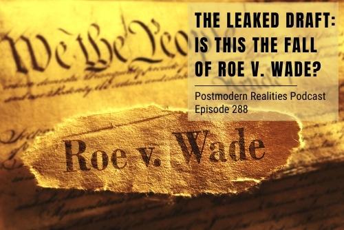 Episode 288 The Leaked Draft: Is this the Fall of Roe v. Wade?