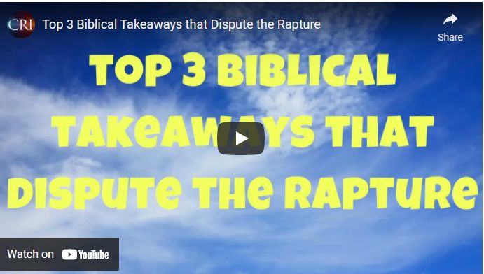 Top 3 Biblical Takeaways that Dispute the Rapture