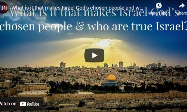 What is it that makes Israel God’s chosen people and who are true Israel?