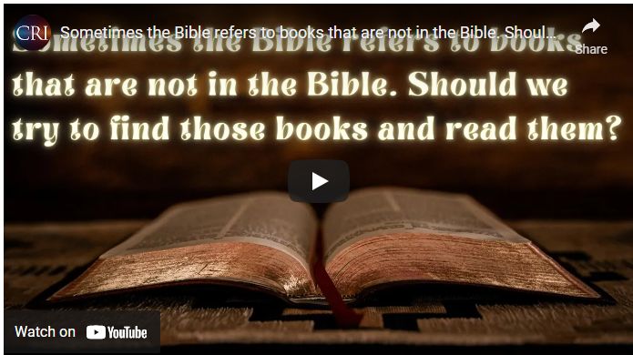 Sometimes the Bible refers to books that are not in the Bible. Should we try to read them?