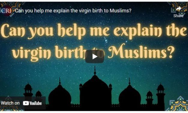 Can you help me explain the virgin birth to Muslims?