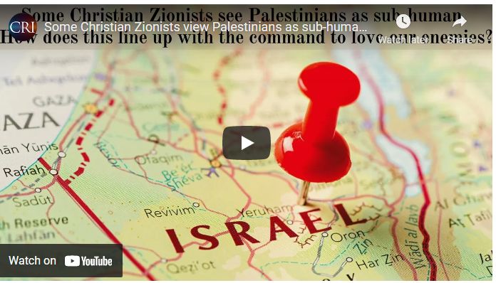 Some Christian Zionists view Palestinians as sub-human. Shouldn’t we love our enemies?