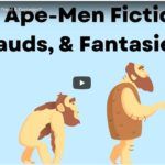 Are Ape-Men Fictions Fraud & Fantasies?