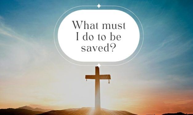 What must I do to be saved?