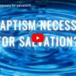 Is baptism necessary for salvation?