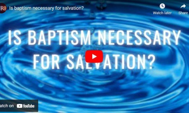 Is baptism necessary for salvation?