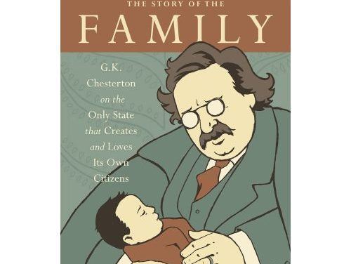 CRI Resource: The Story of the Family: G.K. Chesterton on the Only State that Creates and Loves Its Own Citizens