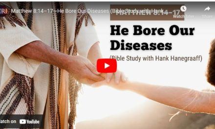 Matthew 8:14–17—He Bore Our Diseases (Bible Study with Hank Hanegraaff)