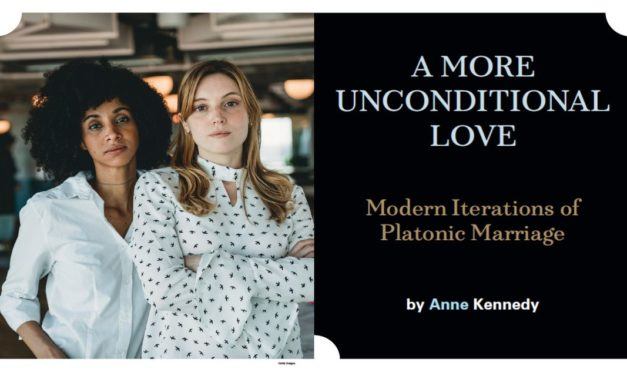 A More Unconditional Love: Modern Iterations of Platonic Marriage