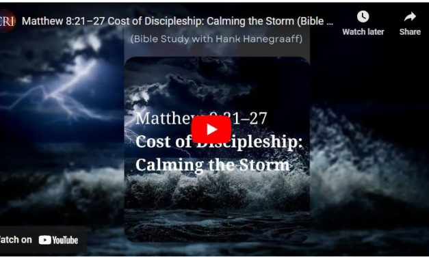 Matthew 8:21–27 Cost of Discipleship: Calming the Storm (Bible Study with Hank Hanegraaff)