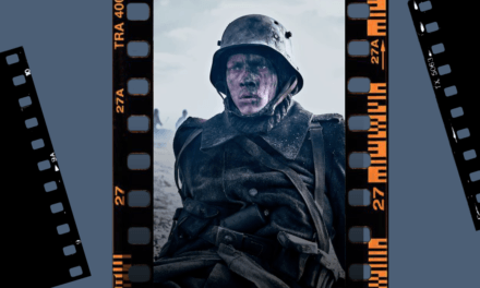 A Review of the Oscar Winning Netflix’s All Quiet on the Western Front-Finding Empathy in the Trenches