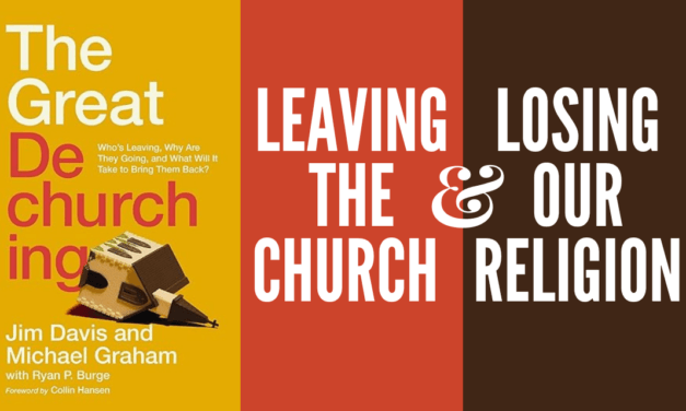 Episode 360 Leaving the Church and Losing our Religion: A Review of ‘The Great Dechurching’ by Jim Davis and Michael Graham