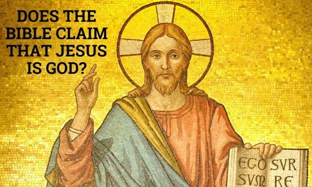 Does the Bible Claim that Jesus is God?