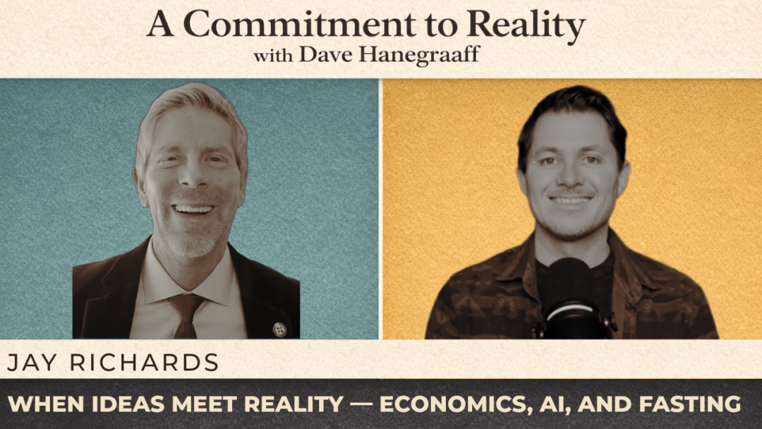 When Ideas Meet Reality — Economics, AI, and Fasting | Jay Richards ...