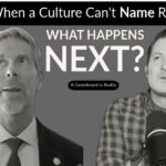 When a Culture Can’t Name Reality–What Happens Next?