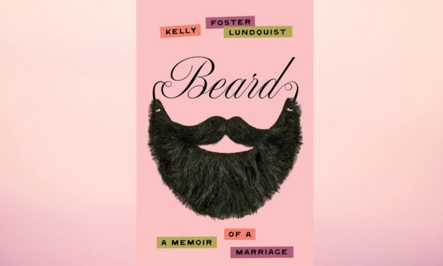 Deconstructing Faith and Marriage when a Spouse Comes Out: A Review of ‘Beard: A Memoir of a Marriage’ by Kelly Foster Lundquist