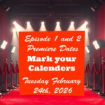 Episode 1 and 2 Premiere Dates, February 24th, 2026