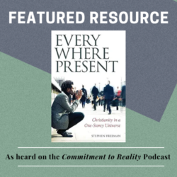 CRI Resource: Everywhere Present: Christianity in a One-Storey Universe