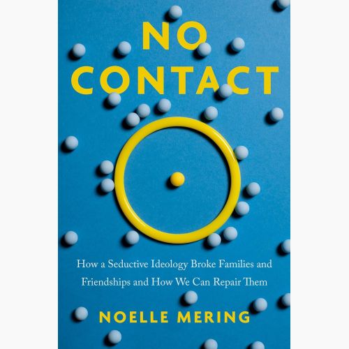 CRI Resource: No Contact: How a Seductive Ideology Broke Families and Friendships and How We Can Repair Them