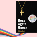 Episode 518: LGBTQ Movement’s Evangelical History and Flawed Theology: A Critical Critique of William Stell’s  <em> Born Again Queer </em>